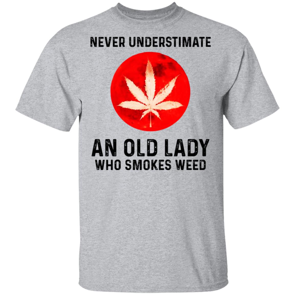 Never Underestimate An Old Lady Who Smoked Weed Shirt, Hoodie, Tank