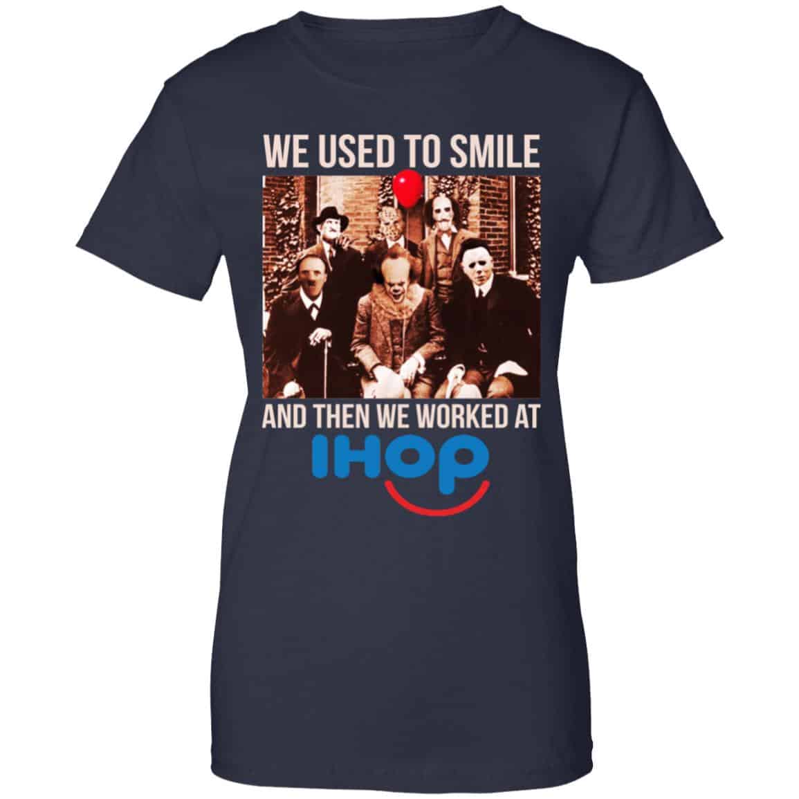 We Used To Smile And Then We Worked At International House Of Pancakes Shirt, Hoodie, Tank