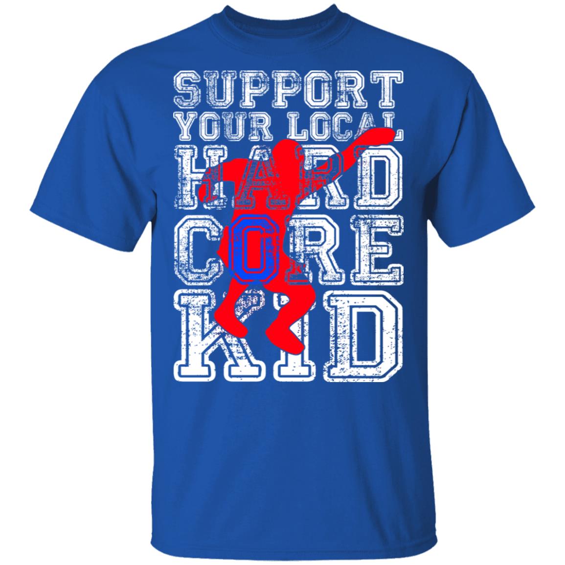 Support Your Local Hard Core Kid Shirt, Hoodie, Tank