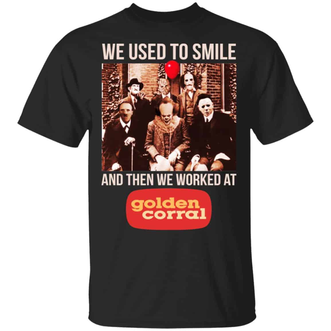 We Used To Smile And Then We Worked At Golden Corral Shirt, Hoodie, Tank