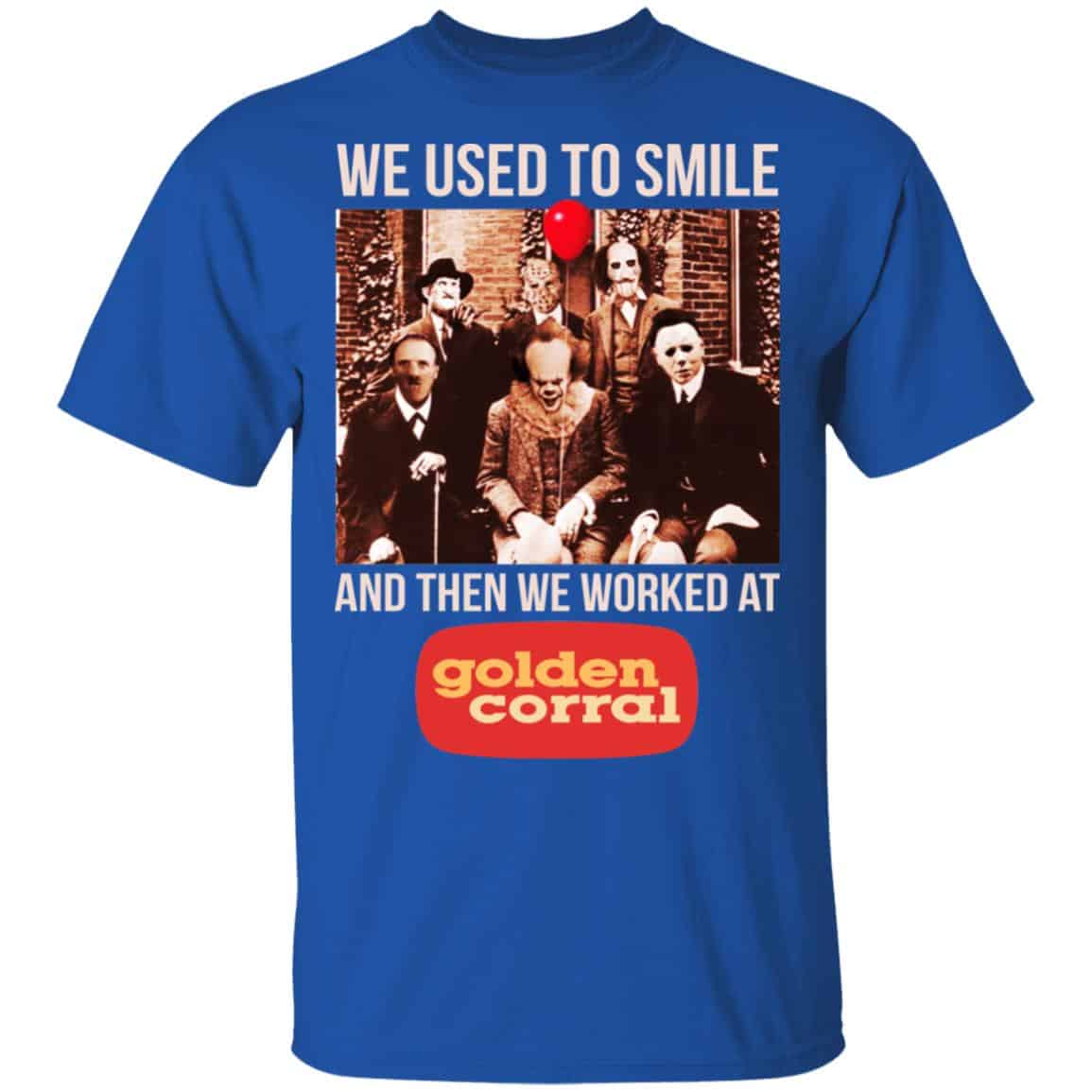 We Used To Smile And Then We Worked At Golden Corral Shirt, Hoodie, Tank
