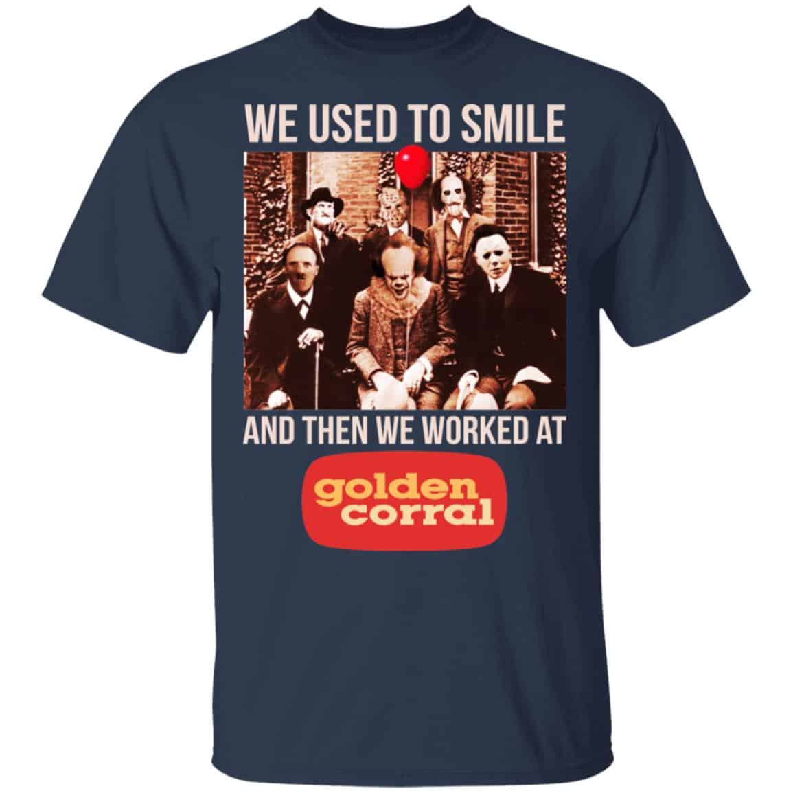 We Used To Smile And Then We Worked At Golden Corral Shirt, Hoodie, Tank