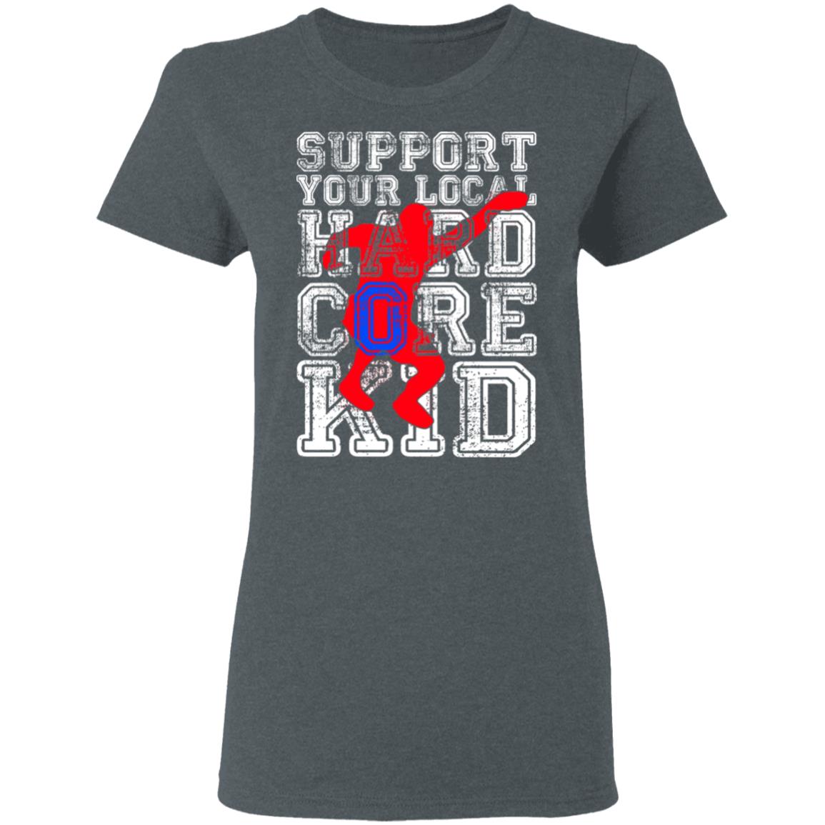 Support Your Local Hard Core Kid Shirt, Hoodie, Tank