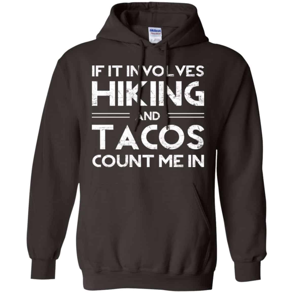 If It Involves Hiking And Tacos Count Me In Shirt, Hoodie, Tank