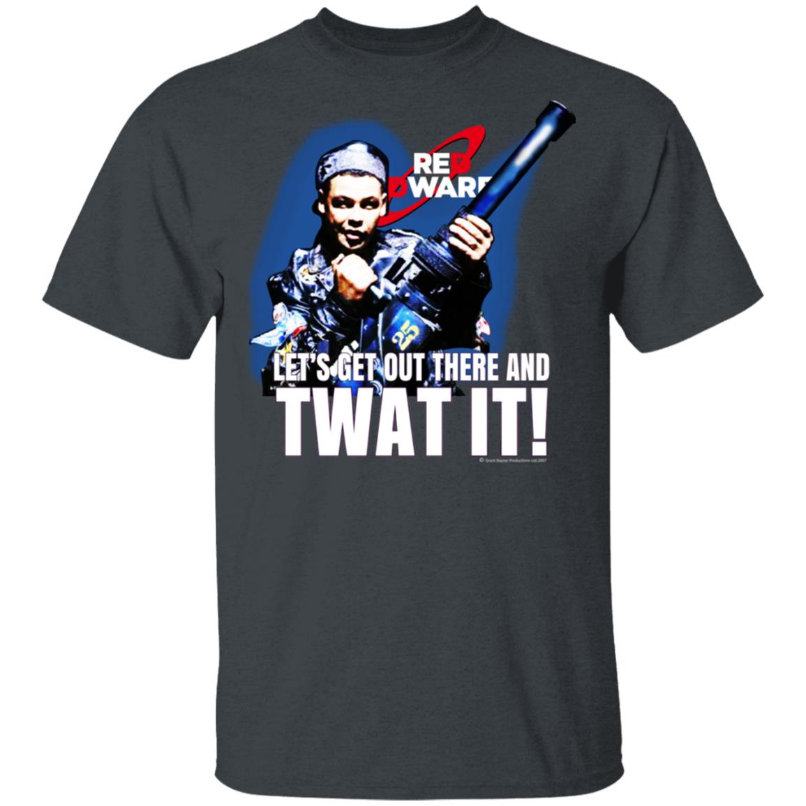 Red Dwarf Let’s Get Out There And Twat It Shirt, Hoodie, Tank