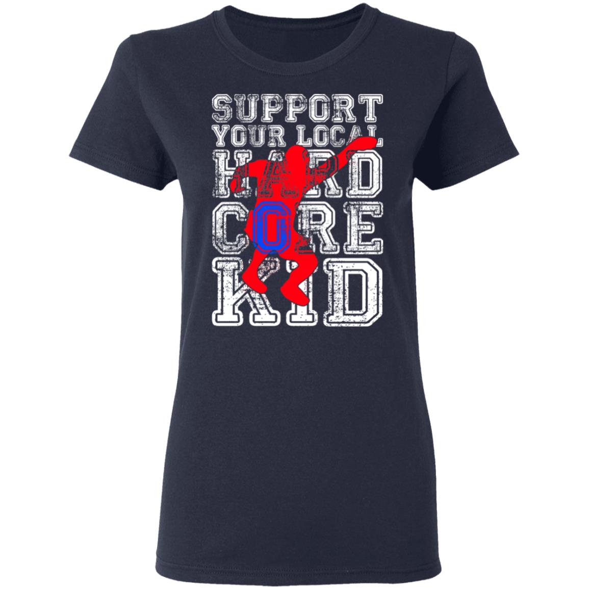 Support Your Local Hard Core Kid Shirt, Hoodie, Tank