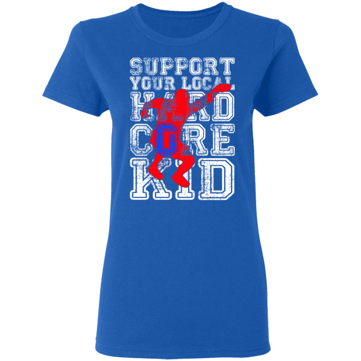 Support Your Local Hard Core Kid Shirt, Hoodie, Tank