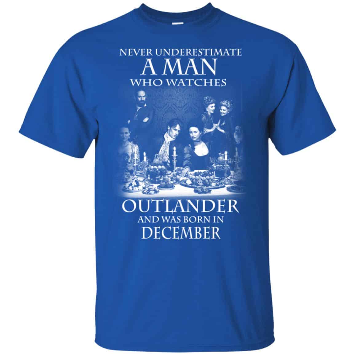 A Man Who Watches Outlander And Was Born In December T-Shirts, Hoodie, Tank