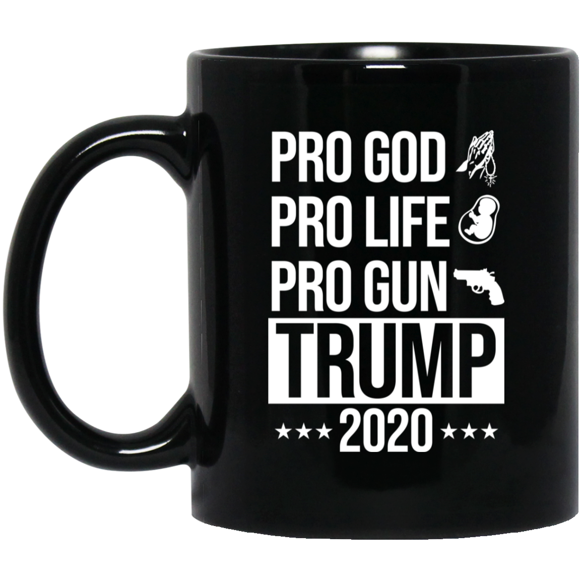 Pro God Pro Life Pro Gun Pro Donald Trump 2020 Mug