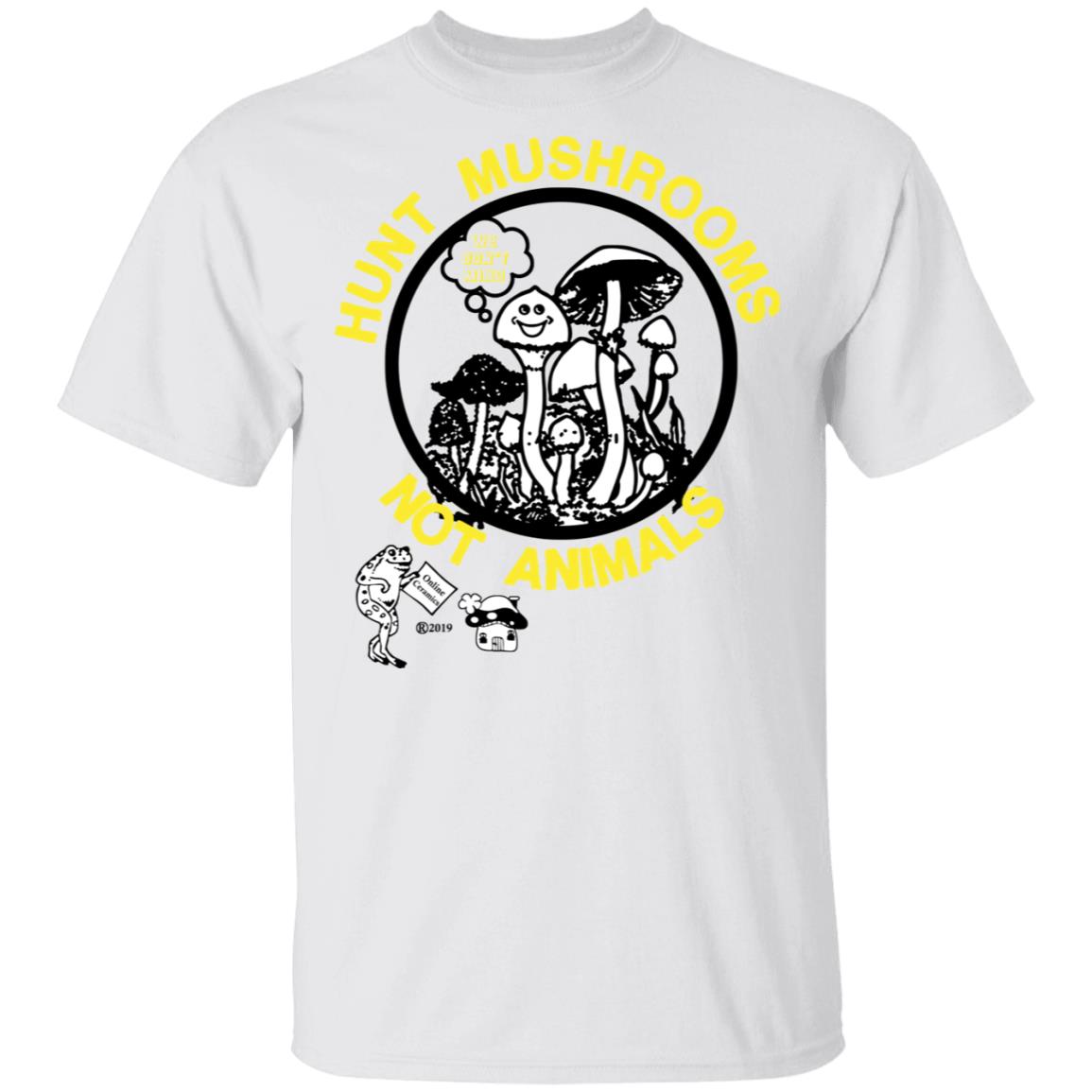 Hunt Mushrooms Not Animals Shirt, Hoodie, Tank
