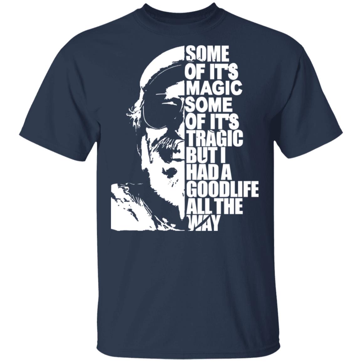 Some Of It’s Magic Some Of It’s Tragic But I Had A Good Life All The Way Jimmy Buffet Shirt, Hoodie, Tank