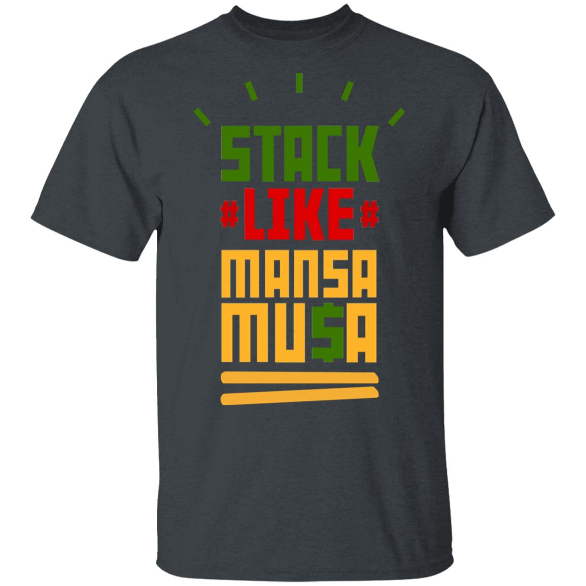 Stack Like Mansa Musa Shirt, Hoodie, Tank