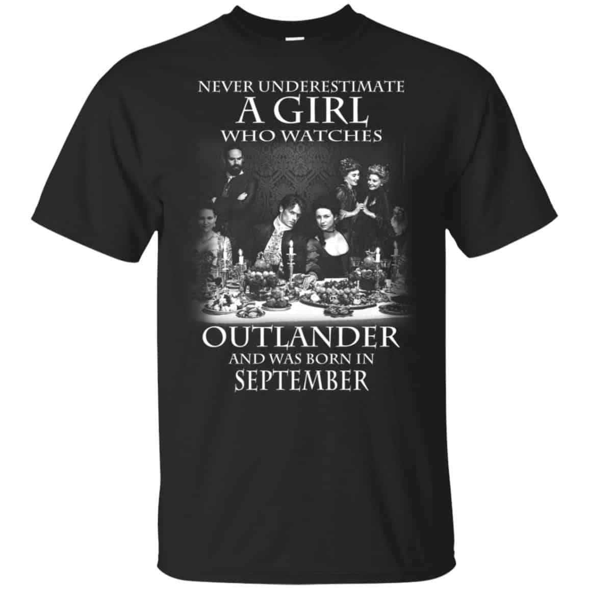A Girl Who Watches Outlander And Was Born In September T-Shirts, Hoodie, Tank