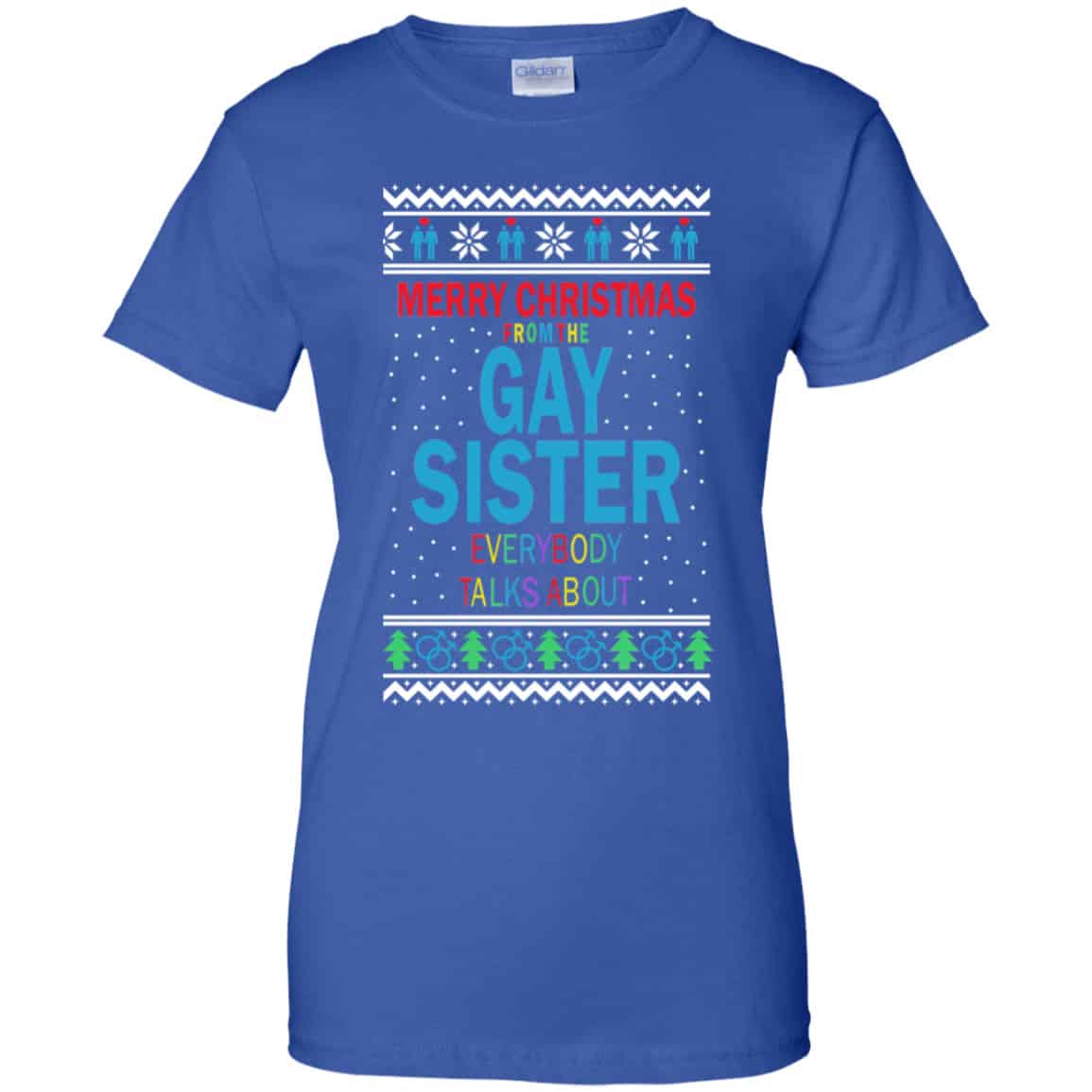 Merry Christmas From The Gay Sister Everybody Talks About Shirt, Hoodie, Tank
