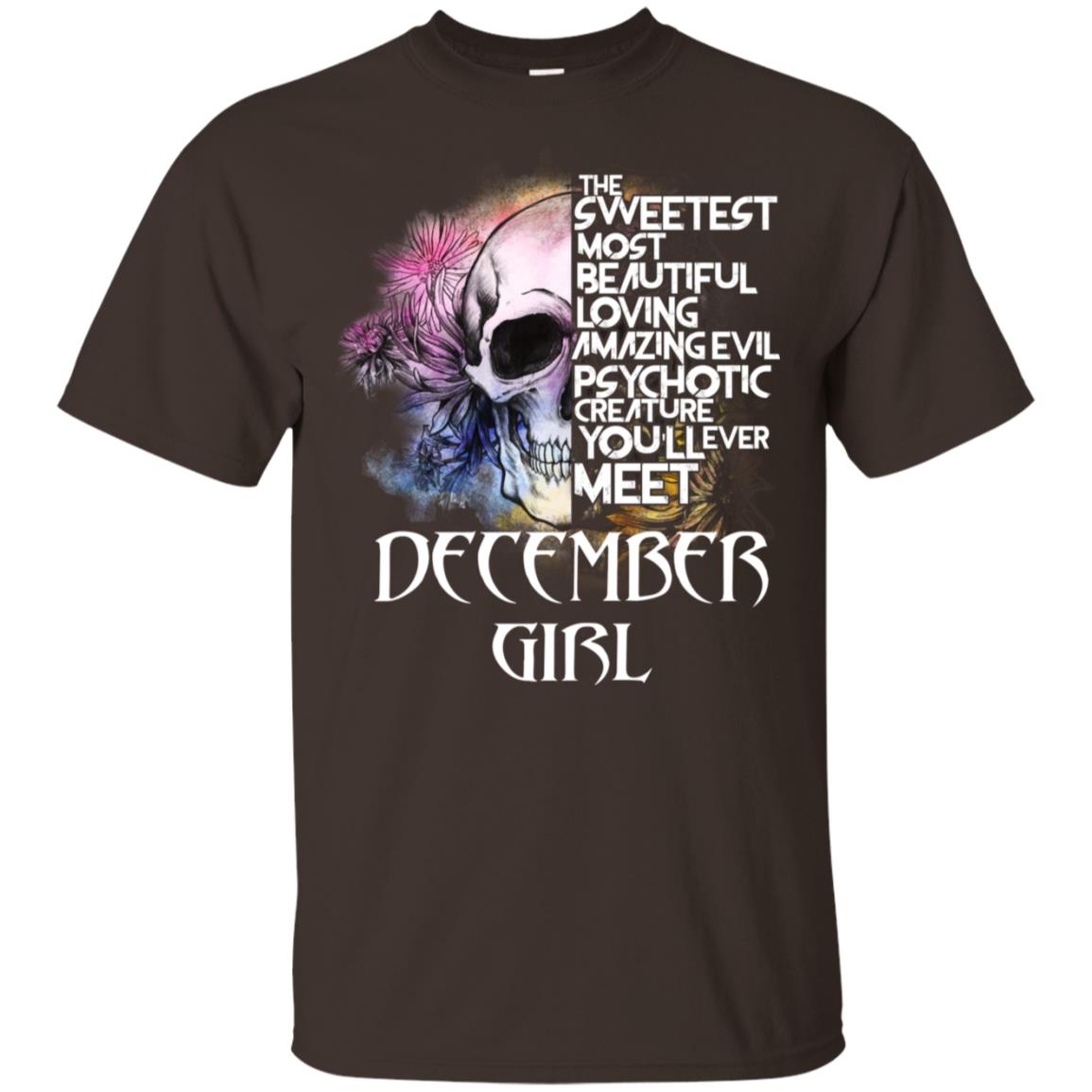 December Girl The Sweetest Most Beautiful Loving Amazing Evil Psychotic Creature You’ll Ever Meet T-Shirts, Hoodie, Tank