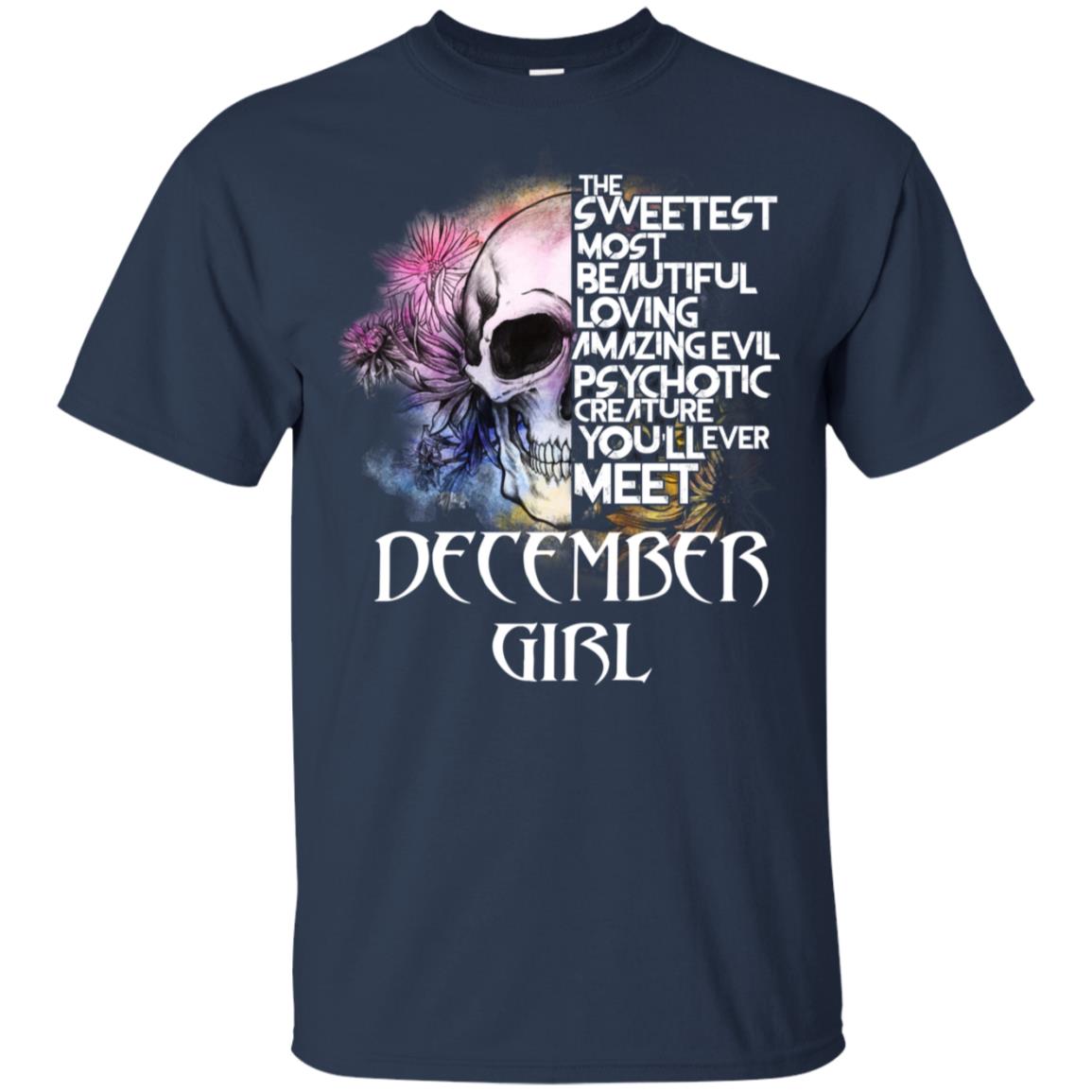 December Girl The Sweetest Most Beautiful Loving Amazing Evil Psychotic Creature You’ll Ever Meet T-Shirts, Hoodie, Tank