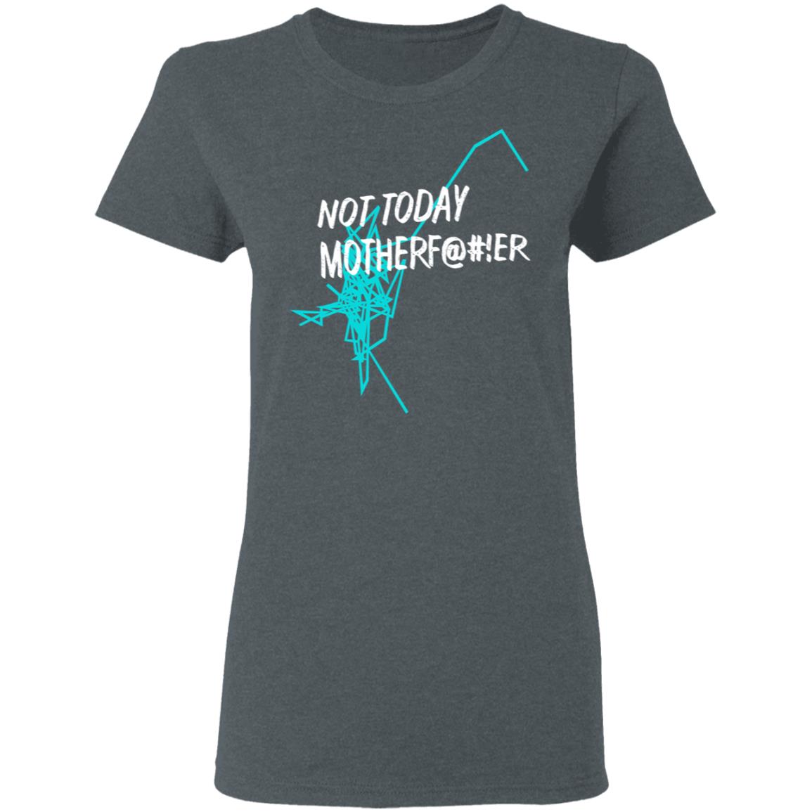 Not Today Motherf@#!er Shirt, Hoodie, Tank
