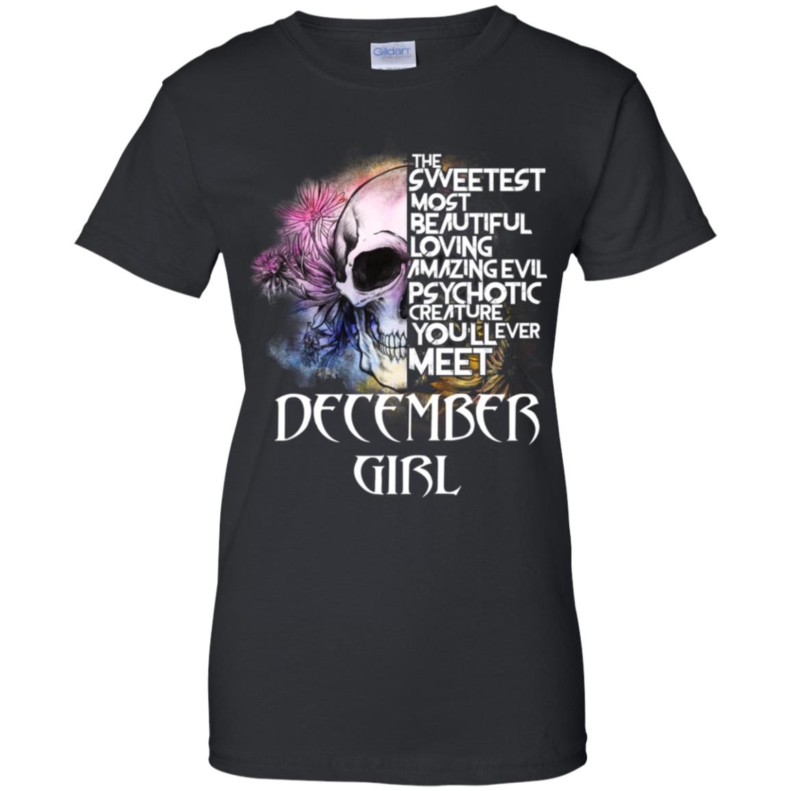December Girl The Sweetest Most Beautiful Loving Amazing Evil Psychotic Creature You’ll Ever Meet T-Shirts, Hoodie, Tank