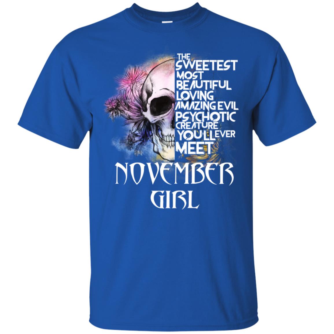 November Girl The Sweetest Most Beautiful Loving Amazing Evil Psychotic Creature You’ll Ever Meet T-Shirts, Hoodie, Tank