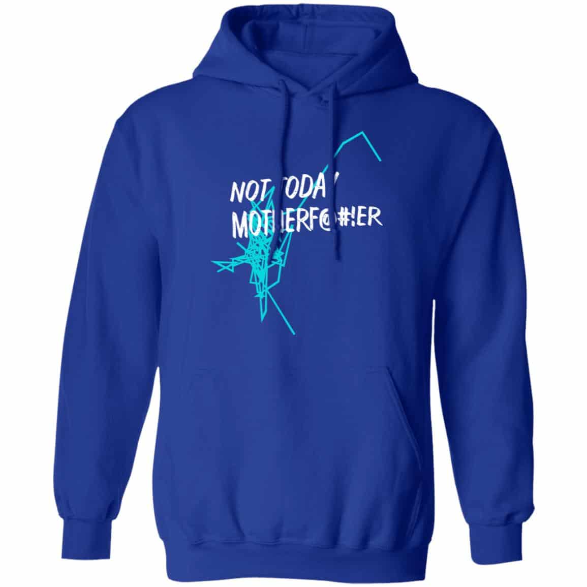Not Today Motherf@#!er Shirt, Hoodie, Tank