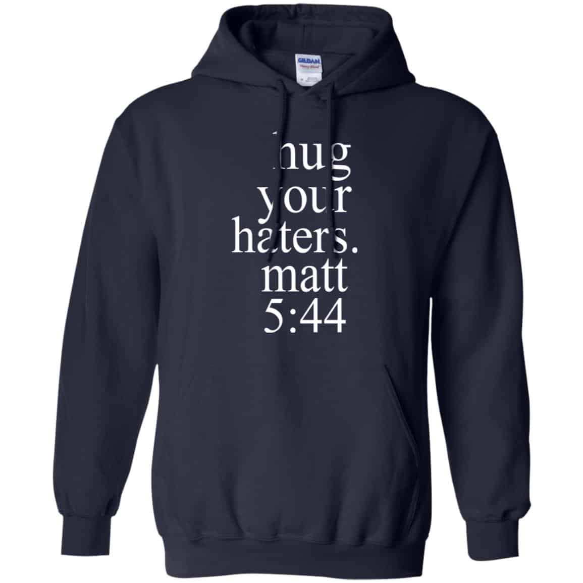 Hug Your Haters Matt 5:44 Shirt, Hoodie, Tank