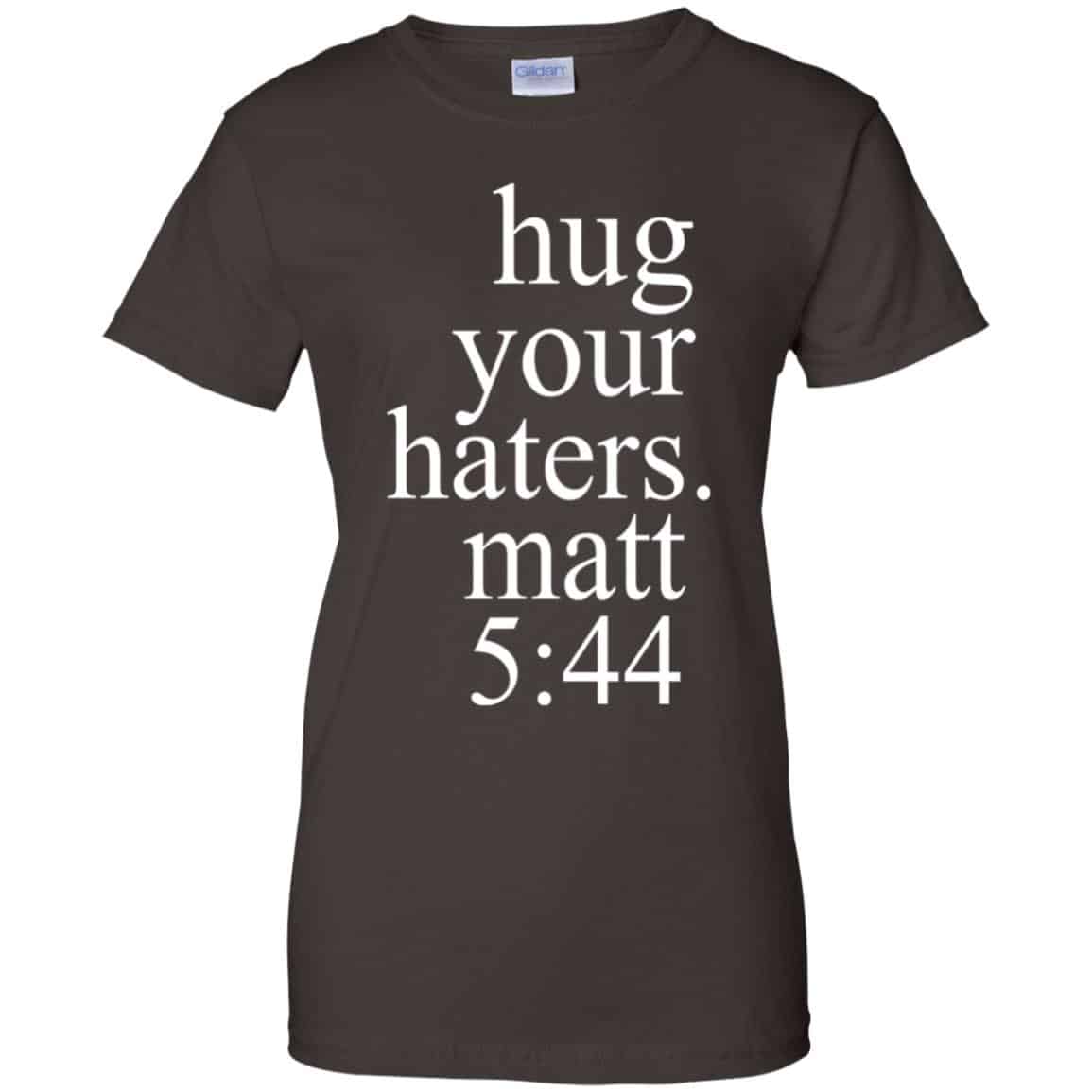 Hug Your Haters Matt 5:44 Shirt, Hoodie, Tank