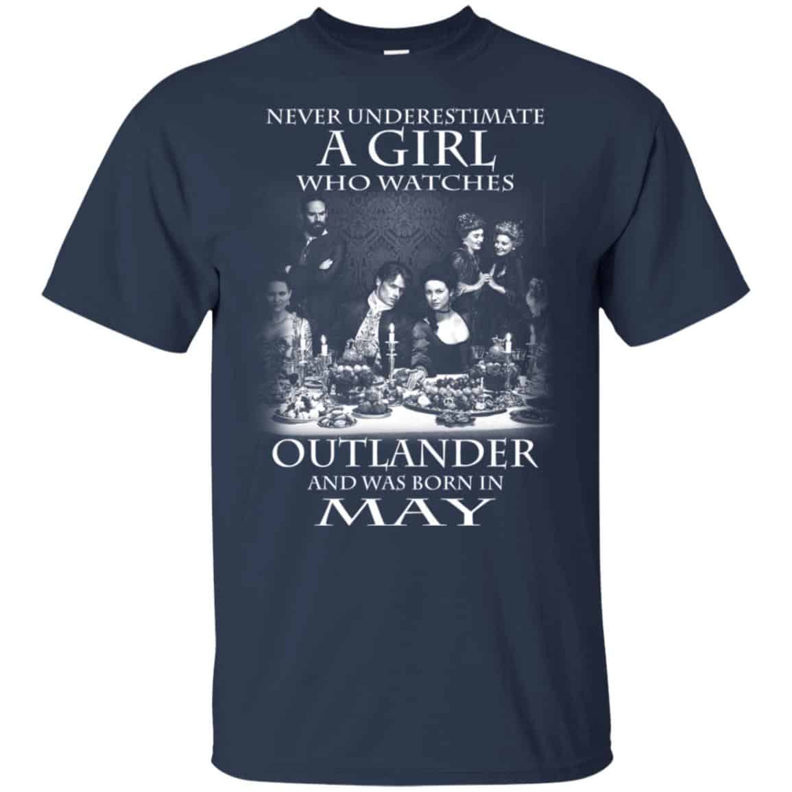 A Girl Who Watches Outlander And Was Born In May T-Shirts, Hoodie, Tank