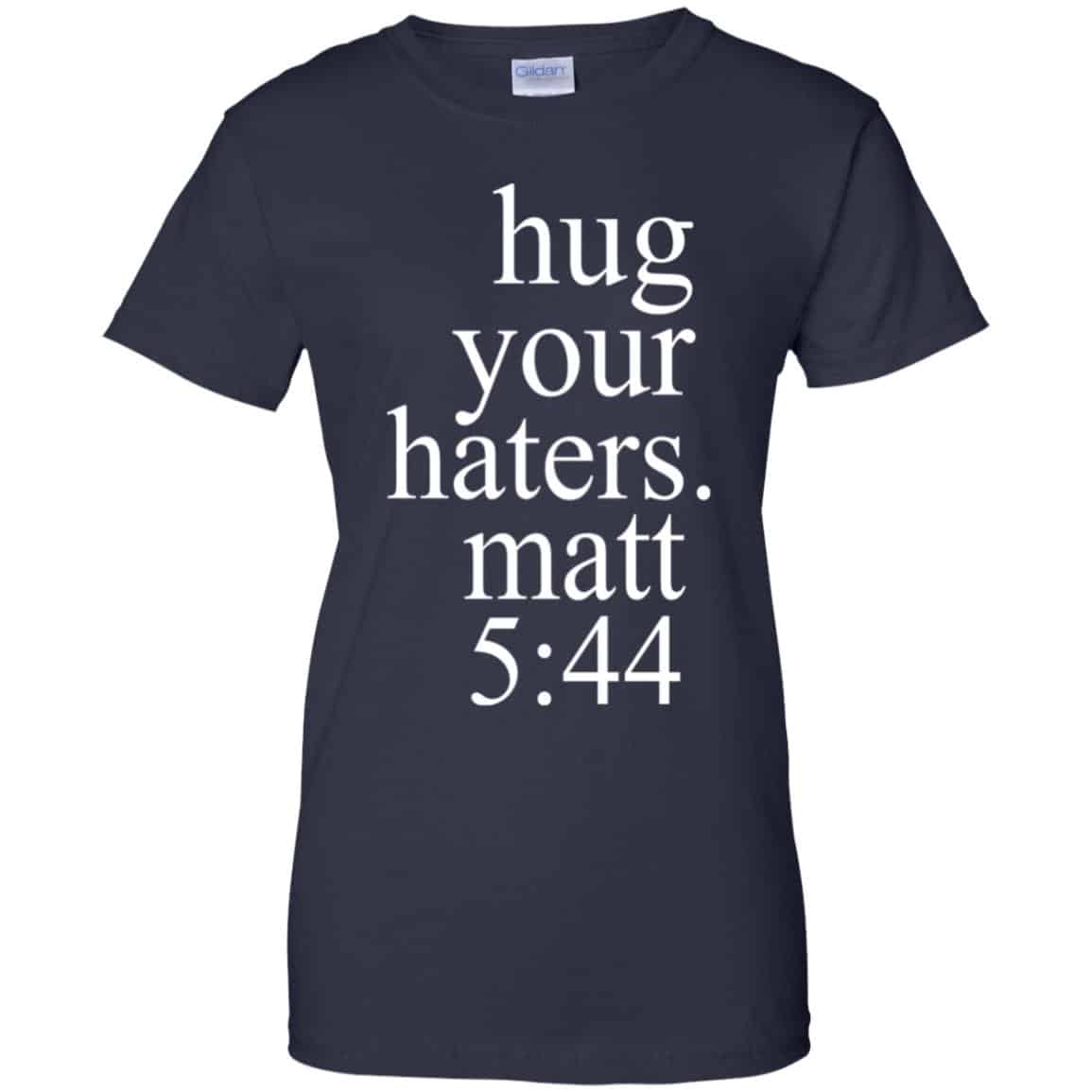 Hug Your Haters Matt 5:44 Shirt, Hoodie, Tank