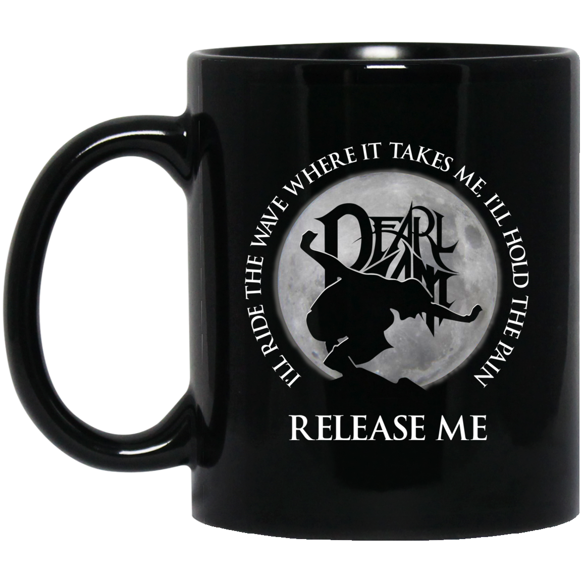 I’ll Ride The Wave Where It Takes Me I’ll Hold The Pain Release Me Pearl Jam Mug