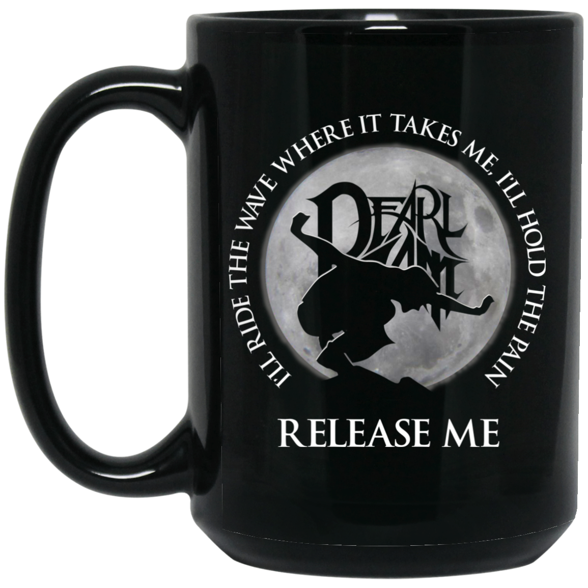 I’ll Ride The Wave Where It Takes Me I’ll Hold The Pain Release Me Pearl Jam Mug