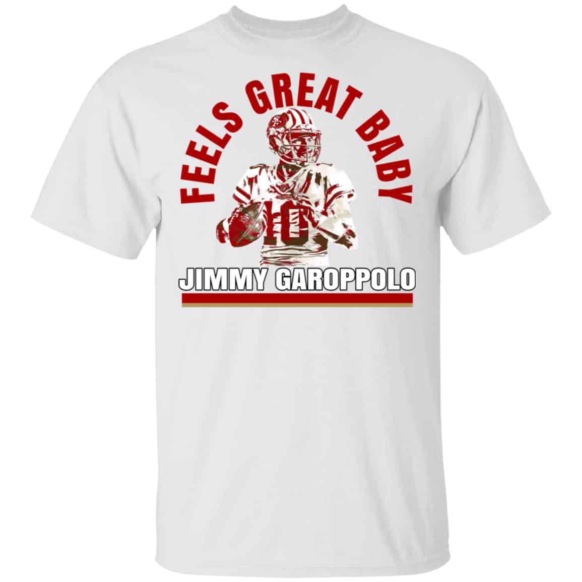 Feels Great Baby Jimmy G Shirt Jimmy Garoppolo – George Kittle Shirt, Hoodie, Tank