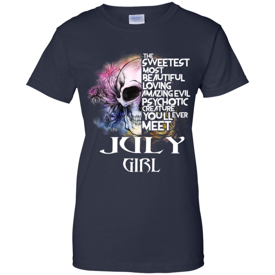 July Girl The Sweetest Most Beautiful Loving Amazing Evil Psychotic Creature You’ll Ever Meet T-Shirts, Hoodie, Tank