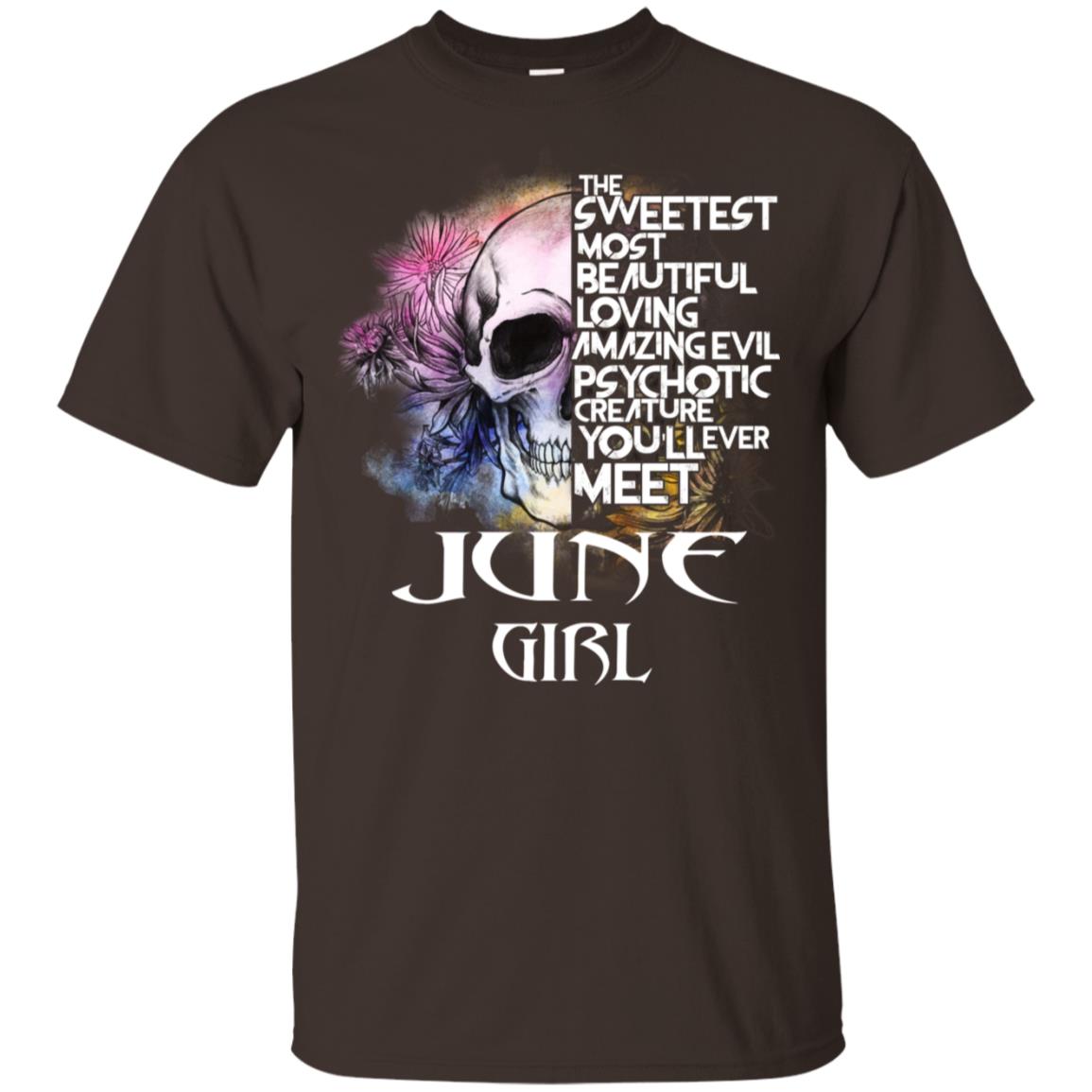 June Girl The Sweetest Most Beautiful Loving Amazing Evil Psychotic Creature You’ll Ever Meet T-Shirts, Hoodie, Tank