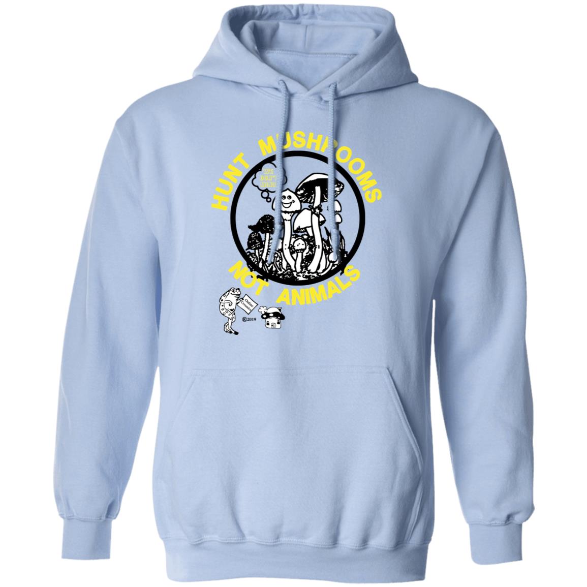 Hunt Mushrooms Not Animals Shirt, Hoodie, Tank