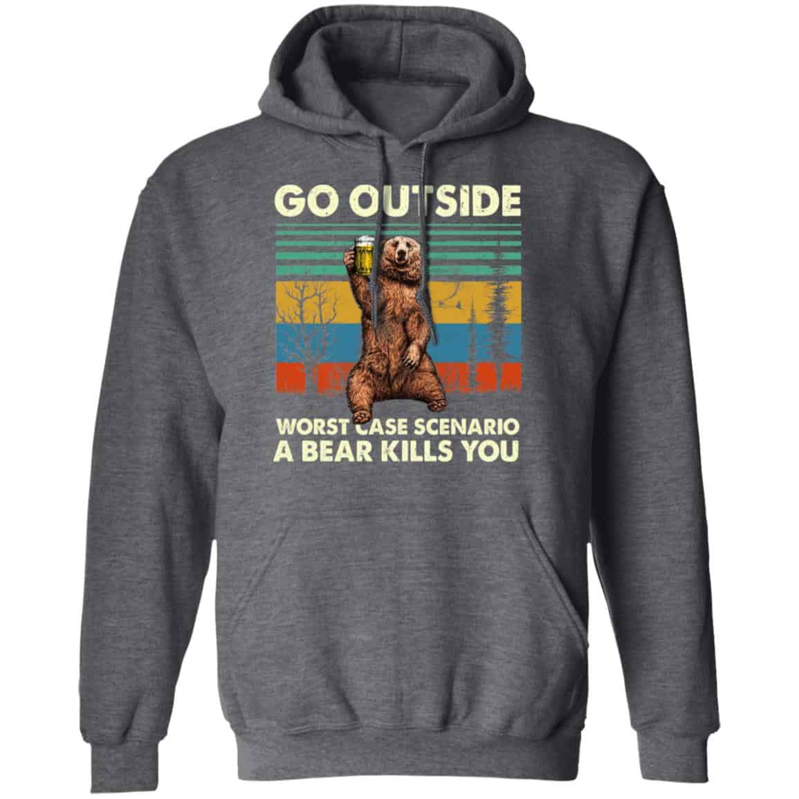 Go Outside Worst Case Scenario A Bear Kills You Shirt, Hoodie, Tank