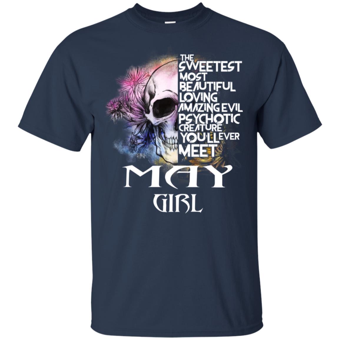 May Girl The Sweetest Most Beautiful Loving Amazing Evil Psychotic Creature You’ll Ever Meet T-Shirts, Hoodie, Tank