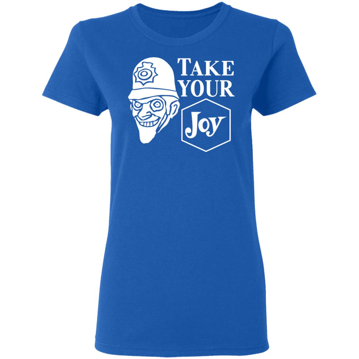 We Happy Few Take Your Joy Shirt, Hoodie, Tank