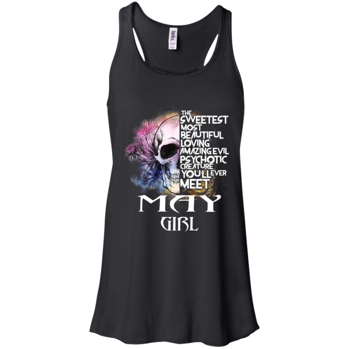 May Girl The Sweetest Most Beautiful Loving Amazing Evil Psychotic Creature You’ll Ever Meet T-Shirts, Hoodie, Tank