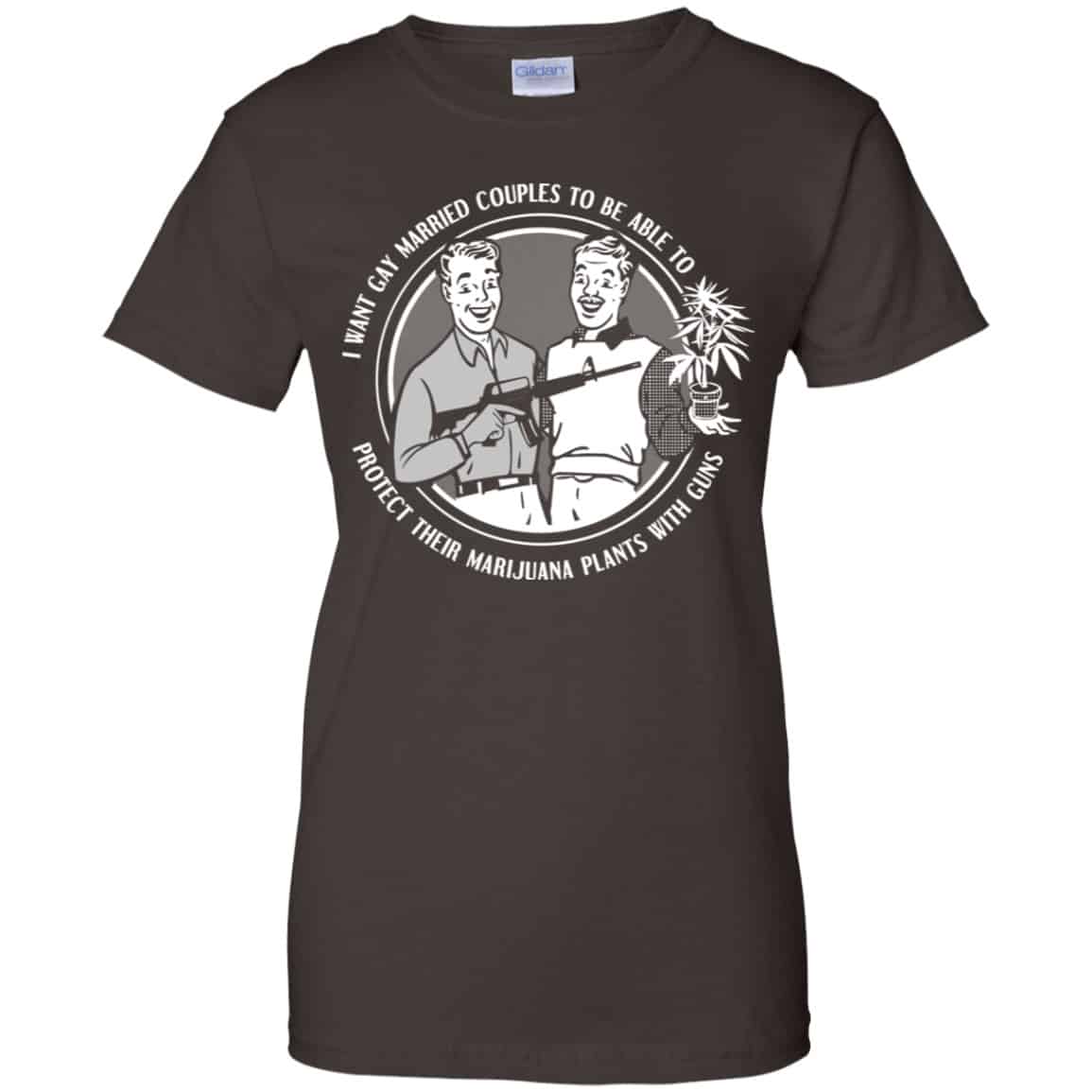 I Want Gay Married Couples To Be Able To Protect Their Marijuana Plants With Guns Shirt, Hoodie, Tank