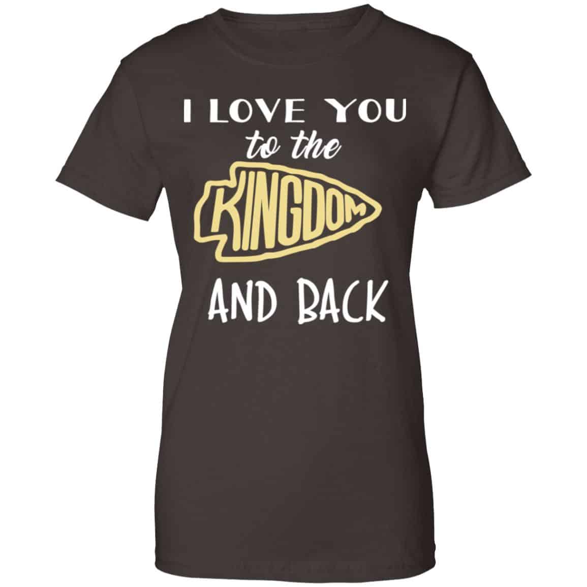 I Love You To The Kingdom And Back Shirt, Hoodie, Tank