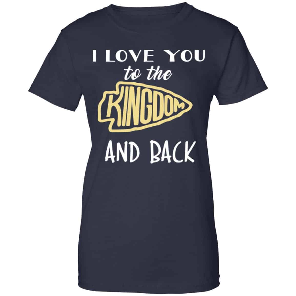 I Love You To The Kingdom And Back Shirt, Hoodie, Tank