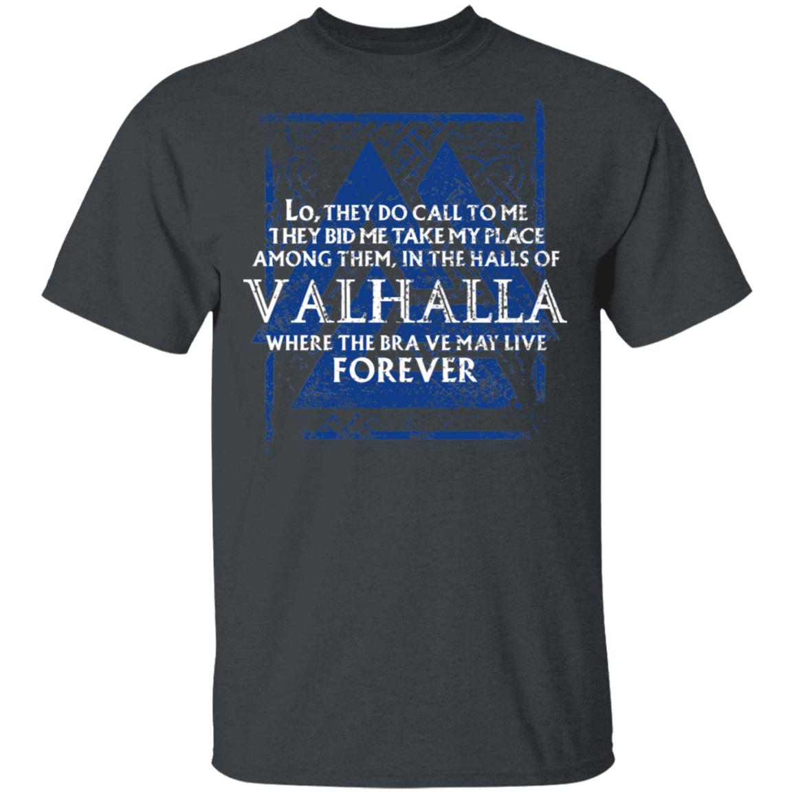 Lo, They Do Call To Me They Bid Me Take My Place Among Them In The Halls Of Valhalla Viking Shirt, Hoodie, Tank