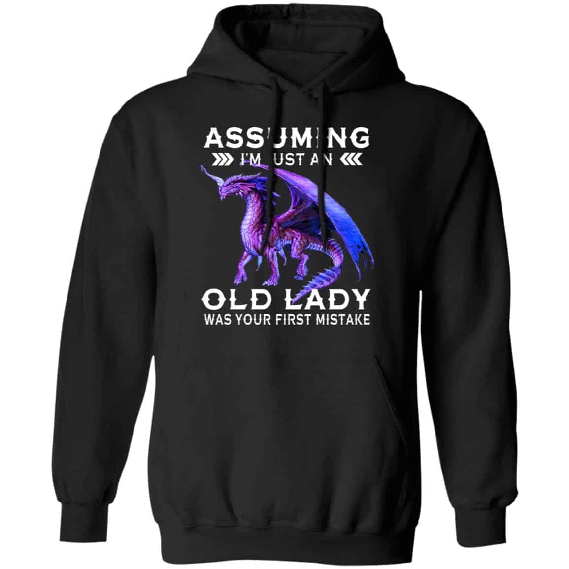 Dragon Assuming I’m Just An Old Lady Was Your First Mistake Shirt, Hoodie, Tank
