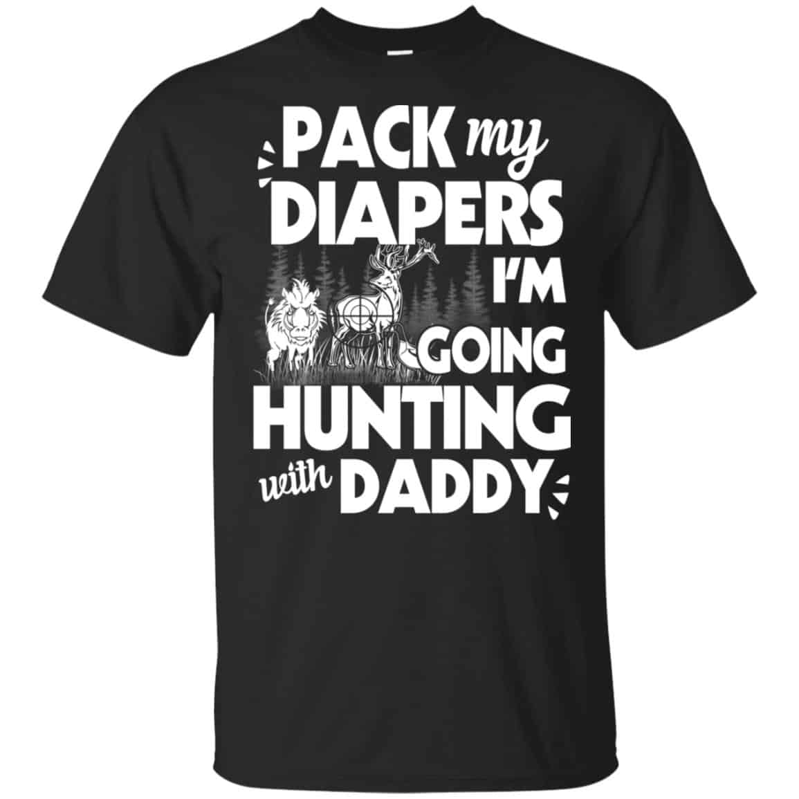 Pack My Diapers I’m Going Hunting With Daddy Shirt, Hoodie, Tank