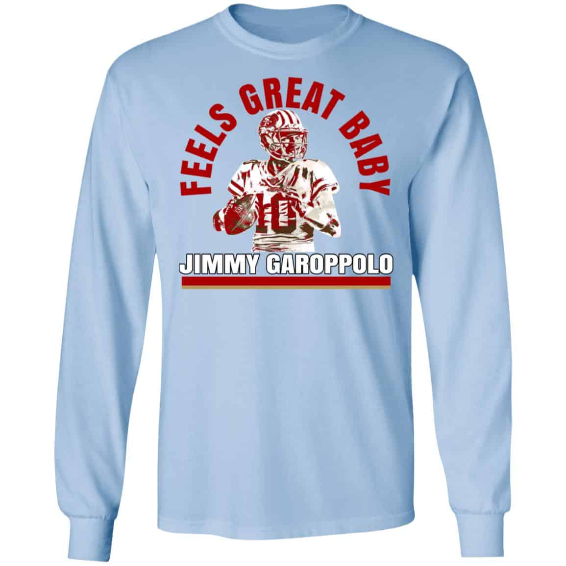 Feels Great Baby Jimmy G Shirt Jimmy Garoppolo – George Kittle Shirt, Hoodie, Tank