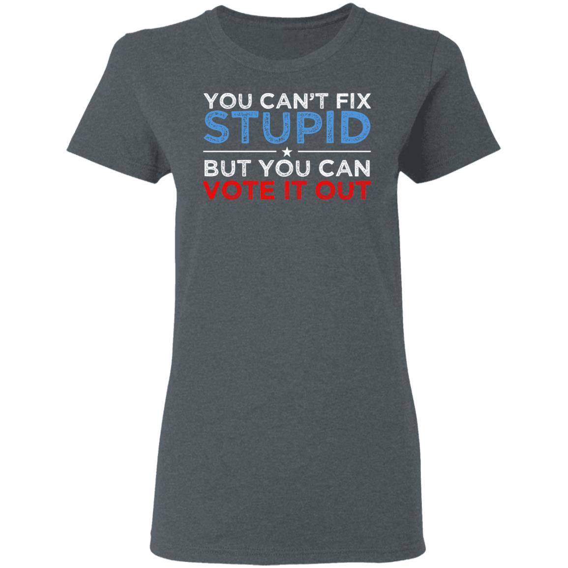 You Can’t Fix Stupid But You Can Vote It Out Anti Donald Trump Shirt, Hoodie, Tank
