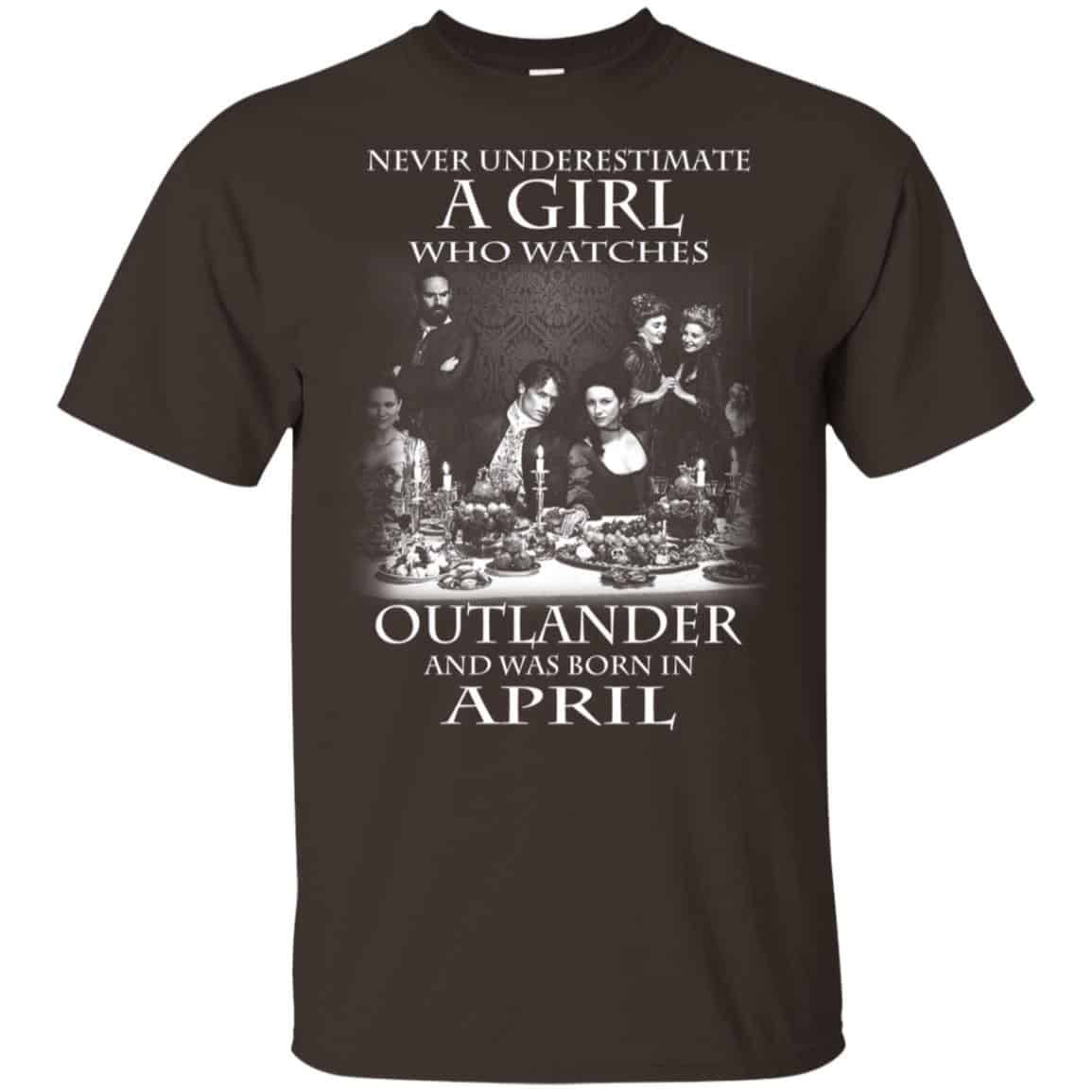 A Girl Who Watches Outlander And Was Born In April T-Shirts, Hoodie, Tank