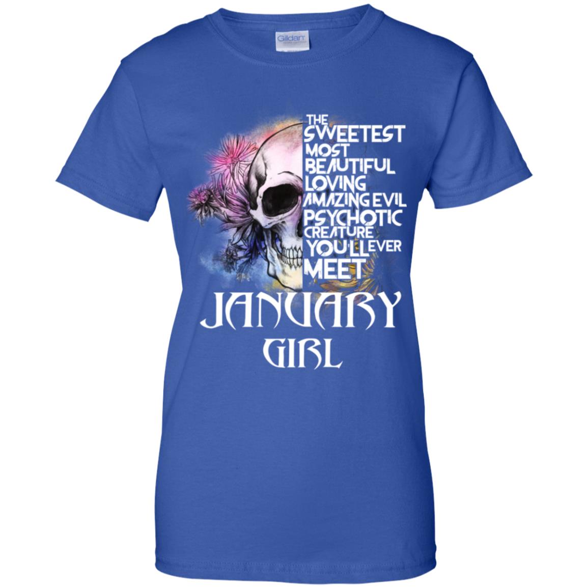 January Girl The Sweetest Most Beautiful Loving Amazing Evil Psychotic Creature You’ll Ever Meet T-Shirts, Hoodie, Tank