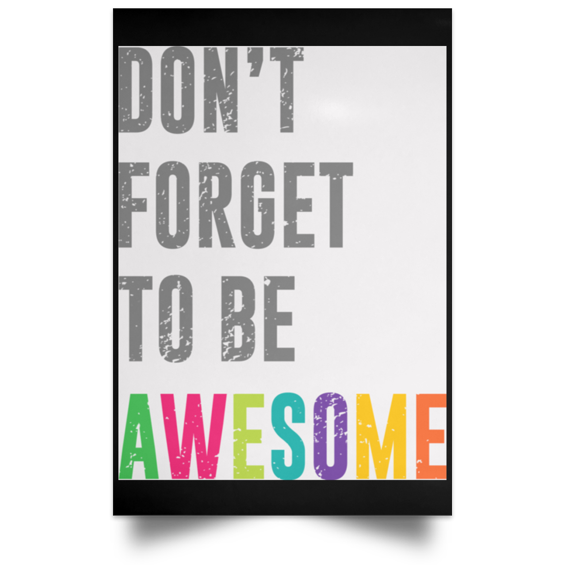Don’t Forget To Be Awesome Colors Poster