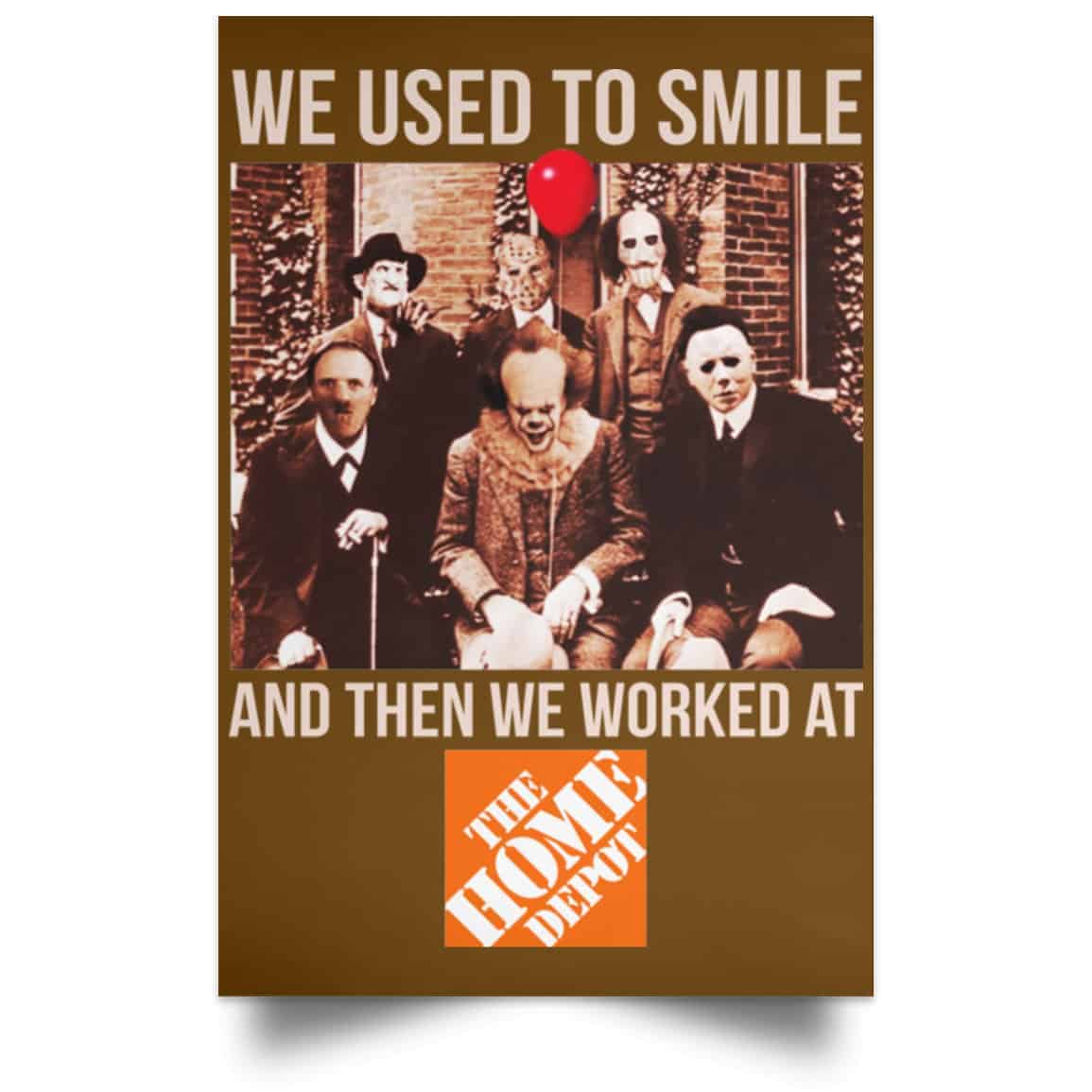 We Used To Smile And Then We Worked At The Home Depot Poster